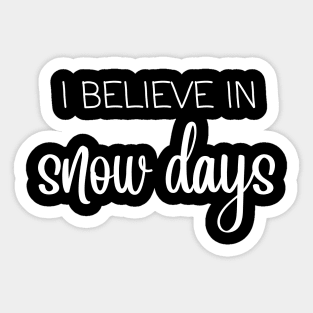 I believe in snow days Sticker